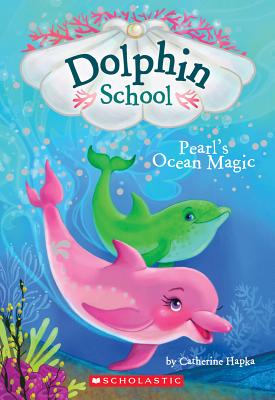 Pearl's Ocean Magic (Dolphin School #1), Volume 1