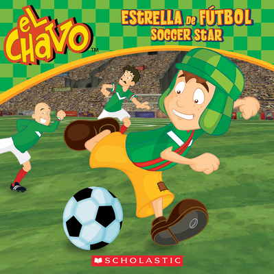 El Chavo: Estrella de FÃºtbol / Soccer Star (Bilingual)