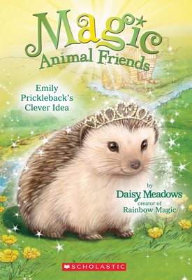 Magic Animal Friends #6 Emily: Prickleback's Clever Idea