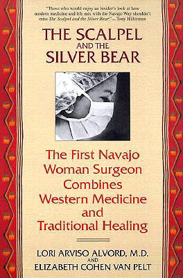 The Scalpel and the Silver Bear: The First Navajo Woman Surgeon Combines Western Medicine and Traditional Healing
