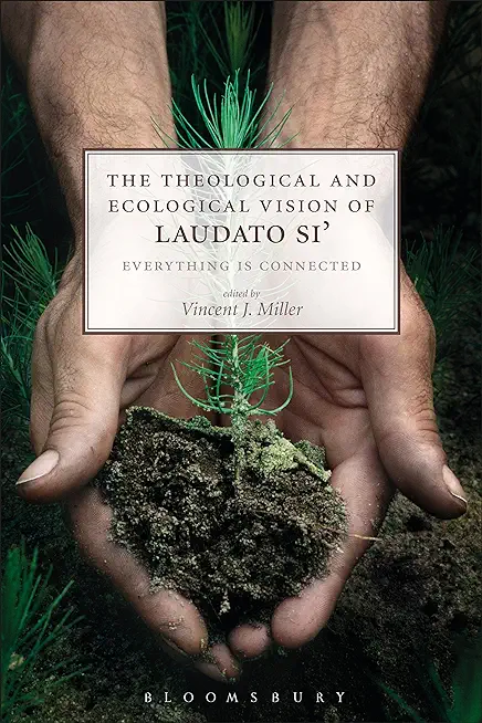 The Theological and Ecological Vision of Laudato Si': Everything Is Connected