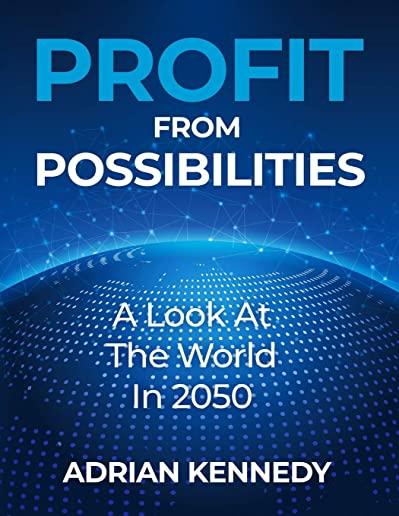 Profit From Possibilities: A Look At The World In 2050