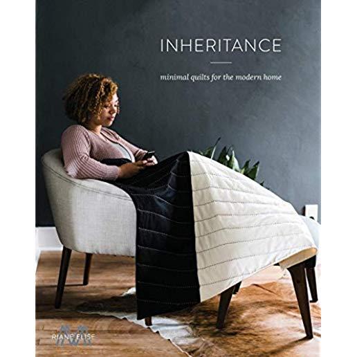 Inheritance: Minimal Quilts for the Modern Home