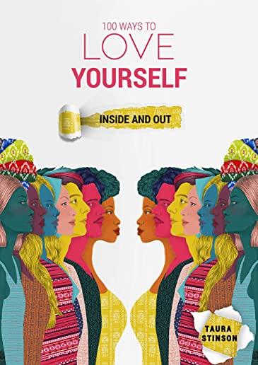 100 Ways to Love Yourself: Inside and Out