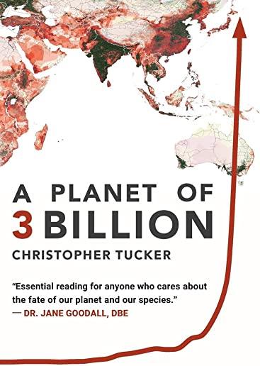 A Planet of 3 Billion: Mapping Humanity's Long History of Ecological Destruction and Finding Our Way to a Resilient Future A Global Citizen's