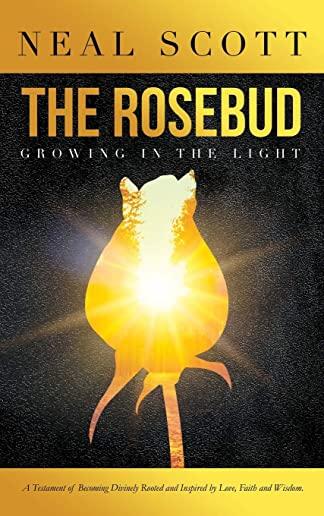 The Rosebud: Growing in the Light