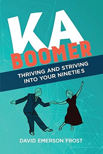 Kaboomer: Thriving and Striving into your 90s