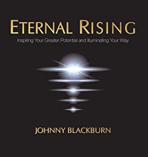 Eternal Rising: Inspiring Your Greater Potential and Illuminating Your Way