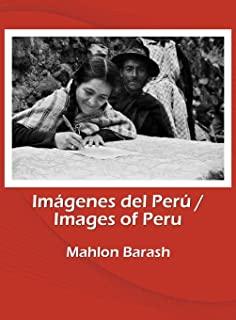 Images of Peru/ImÃ¡genes del PerÃº: Memories of HuamalÃ­es and other regions of Peru/Recuerdos de HuamalÃ­es y otras regiones del PerÃº