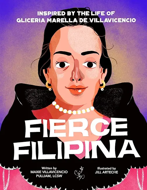 Fierce Filipina: Inspired by the Life of Gliceria Marella de Villavicencio
