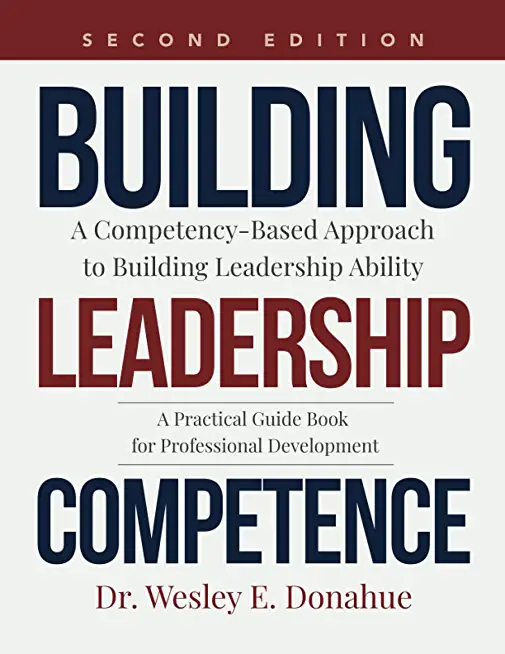 Building Leadership Competence: A Competency-Based Approach to Building Leadership Ability