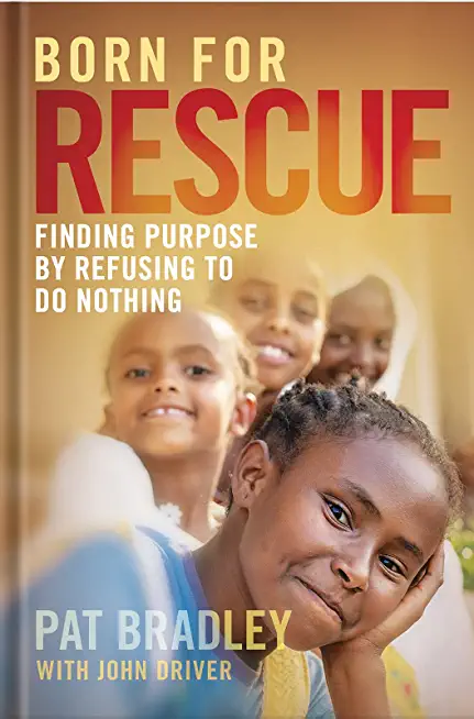 Born for Rescue: Finding Purpose by Refusing to Do Nothing
