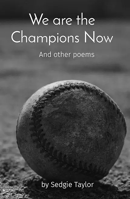 We are the Champions Now: And other poems
