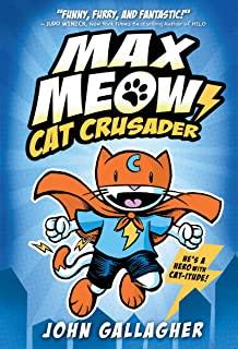 Max Meow: Cat Crusader Book 1