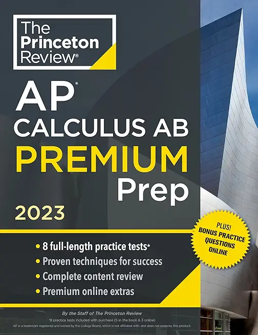 Princeton Review AP Calculus AB Premium Prep, 2023: 8 Practice Tests + Complete Content Review + Strategies & Techniques