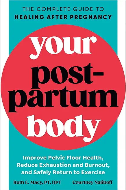 Your Postpartum Body: The Complete Guide to Healing After Pregnancy