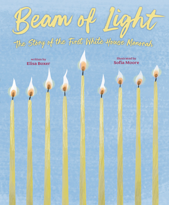 Beam of Light: The Story of the First White House Menorah