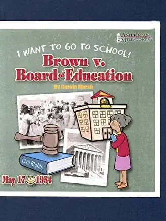 Brown V. Board of Education: I Want to Go to School!