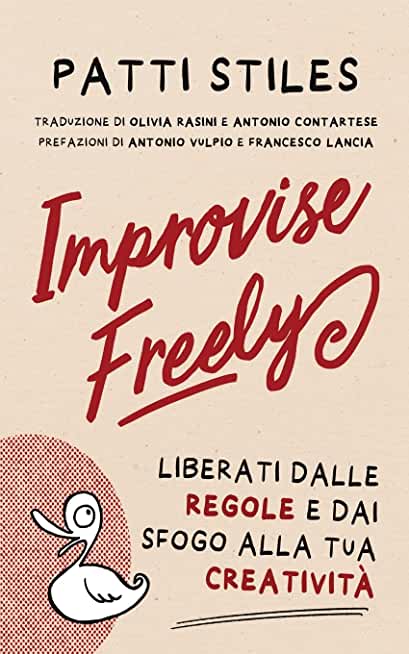Improvise Freely: Liberati dalle regole e dai sfogo alla tua creativitÃ 