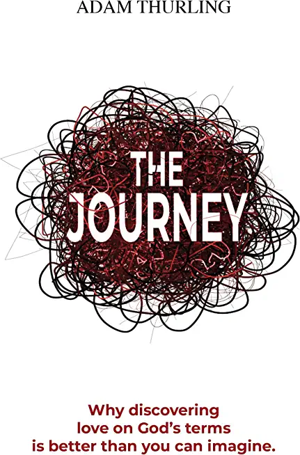 The Journey: Why discovering love on God's terms is better than you could imagine