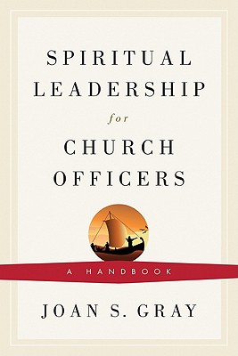 Spiritual Leadership for Church Officers: A Handbook