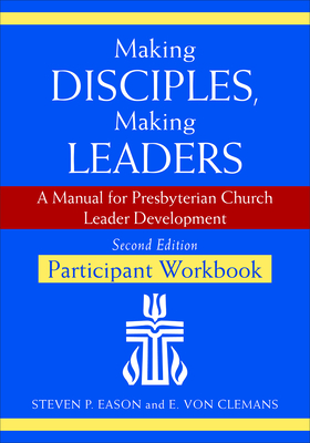 Making Disciples, Making Leaders, Participant Workbook