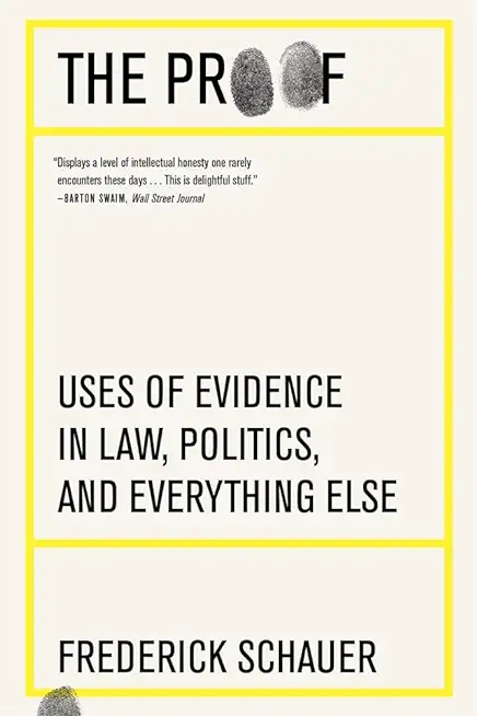 The Proof: Uses of Evidence in Law, Politics, and Everything Else