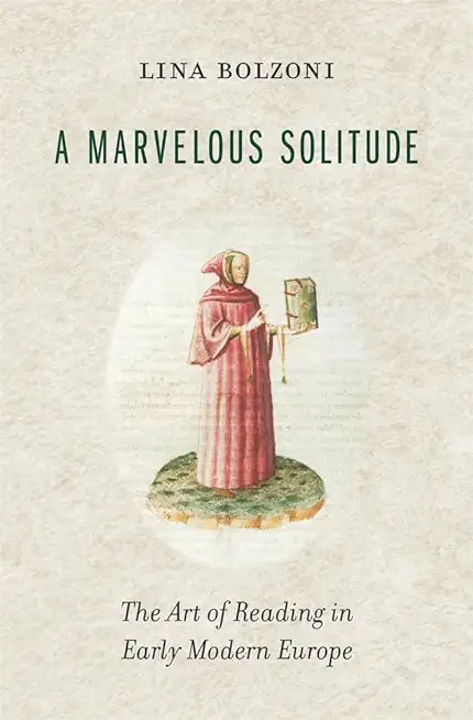 A Marvelous Solitude: The Art of Reading in Early Modern Europe