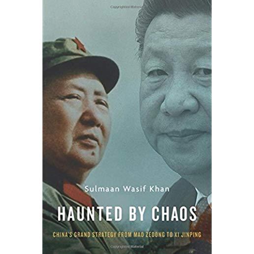Haunted by Chaos: China's Grand Strategy from Mao Zedong to XI Jinping