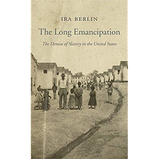 The Long Emancipation: The Demise of Slavery in the United States