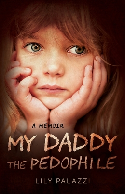 My Daddy the Pedophile: A Memoir