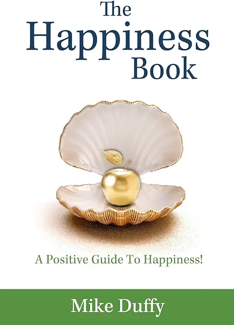 The Happiness Book: A Positive Guide To Happiness!