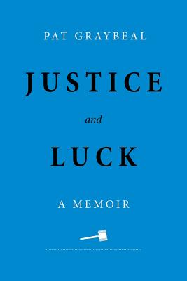 Justice and Luck: A Memoir