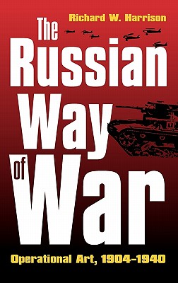 The Russian Way of War: Operational Art, 1904-1940