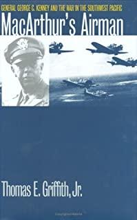 Macarthur's Airman: General George C. Kenney and the War in the Southwest Pacific