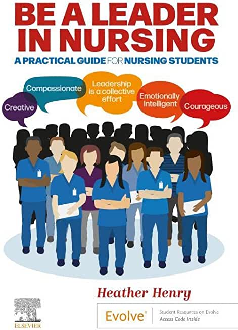 Be a Leader in Nursing: A Practical Guide for Nursing Students