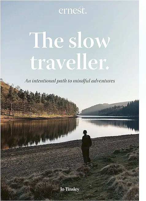 The Slow Traveller: An Intentional Path to Mindful Adventures