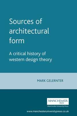 Sources of Architectural Form: A Critical History of Western Design Theory