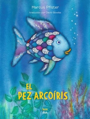 El Pez ArcoÃ­ris: (Spanish Edition)