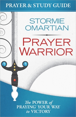 Prayer Warrior Prayer and Study Guide: The Power of Praying(r) Your Way to Victory