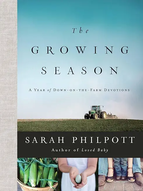 The Growing Season: A Year of Down-On-The-Farm Devotions