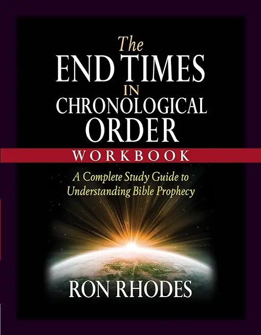 The End Times in Chronological Order Workbook: A Complete Study Guide to Understanding Bible Prophecy