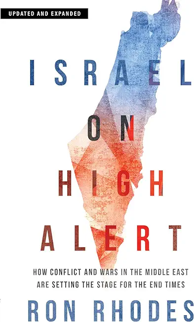 Israel on High Alert: How Conflicts and Wars in the Middle East Are Setting the Stage for the End Times