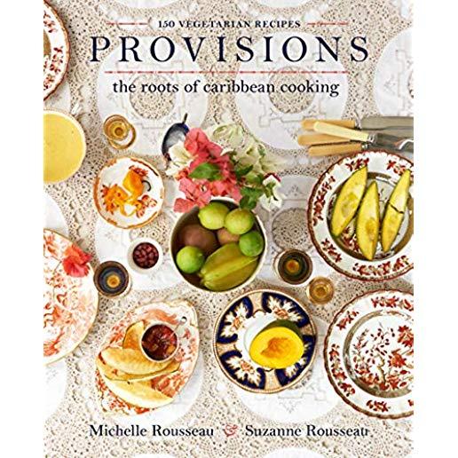 Provisions: The Roots of Caribbean Cooking--150 Vegetarian Recipes