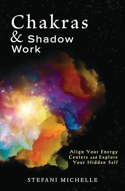 Chakras & Shadow Work: Align Your Energy Centers and Explore Your Hidden Self