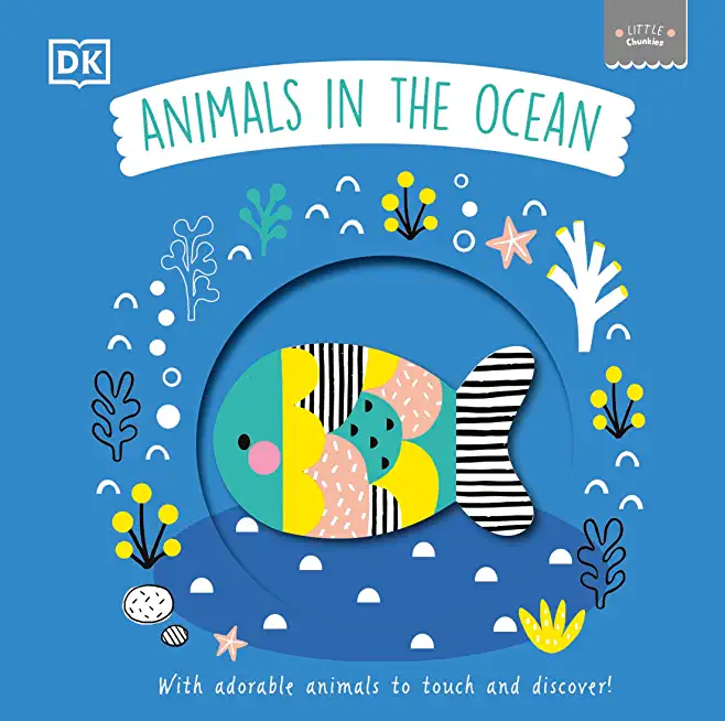 Little Chunkies: Animals in the Ocean: With Adorable Animals to Touch and Discover!