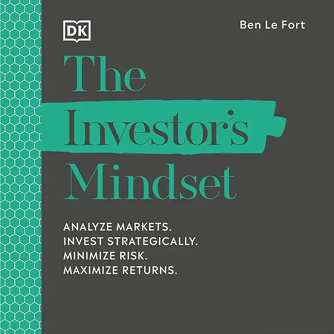 The Investor's Mindset: Analyze Markets. Invest Strategically. Minimize Risk. Maximize Returns.