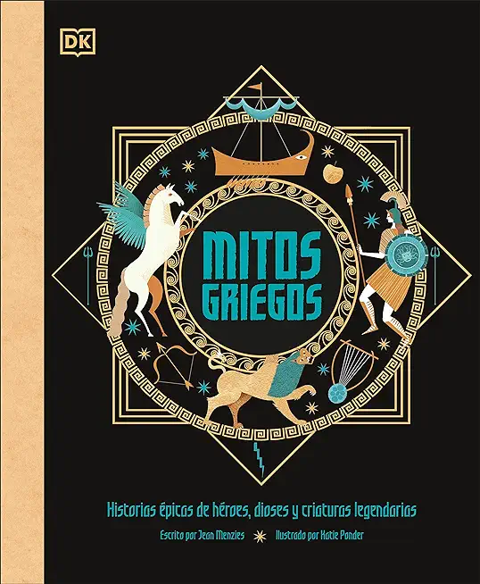 Mitos Griegos (Greek Myths): Historias Ã‰picas de HÃ©roes, Dioses Y Criaturas Legendarias