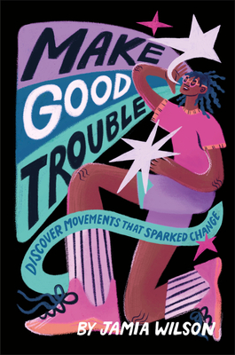 Make Good Trouble: Discover Movements That Sparked Change