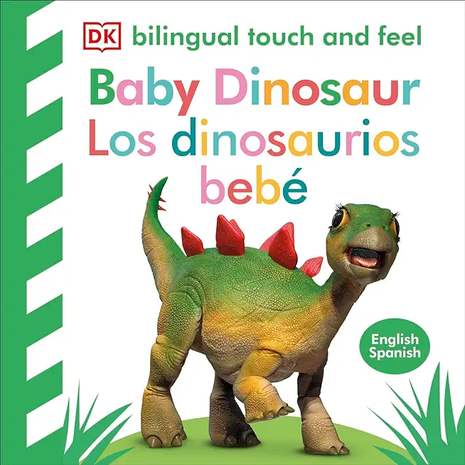 Bilingual Baby Touch and Feel Baby Dinosaur - Los Dinosaurios BebÃ©